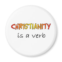 Christianity is a verb fridge magnet