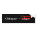 Christianity is not a Religion bumper stickers