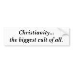 Christianity...the biggest cult of all. bumper stickers