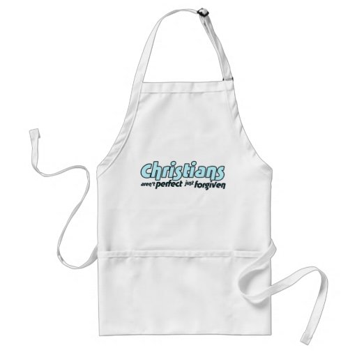 Christians are not perfect just forgiven apron
