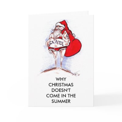 CHRISTMAS IN SUMMER GREETING CARD by HumorDirect