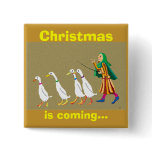 Christmas is coming the ducks are staying thin buttons