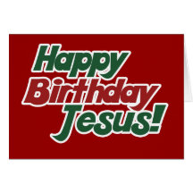 Christmas is Jesus Birthday Greeting Cards