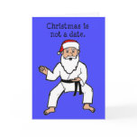 Christmas Is Not A Date Cards Black Belt Santa