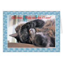 Christmas wake me when it's over! Cat Christmas c Cards