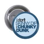 Chunky Dunk Buttons