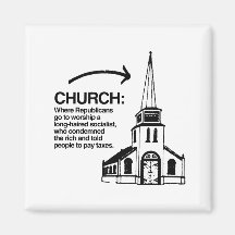 CHURCH - WHERE REPUBLICANS GO TO WORSHIP MAGNETS