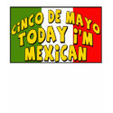 Cinco de Mayo Today I'm Mexican Shirts and Gifts