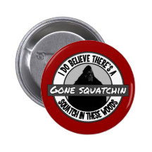 Circle - Gone Squatchin' - Squatch in these Woods Pins