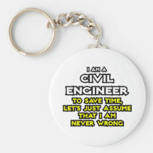 Civil Engineer...Assume I Am Never Wrong Key Chains