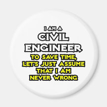 Civil Engineer...Assume I Am Never Wrong Refrigerator Magnet