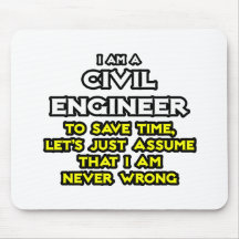 Civil Engineer...Assume I Am Never Wrong Mouse Pads
