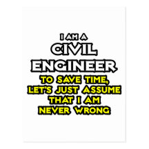 Civil Engineer...Assume I Am Never Wrong Postcard