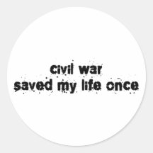 Civil War Saved My Life Once Round Sticker