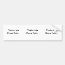 Clarinetists Know Better Bumper Sticker