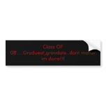 Class OF 08'....Gradueat,graudate..dont matter ... bumper stickers