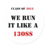 CLASS OF , WE RUN IT LIKE A , 13OSS, 2013 STICKER