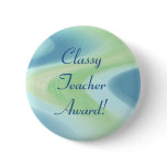 Classy Teacher Award! Pinback Button