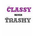 Classy Vs Trashy t-shirts