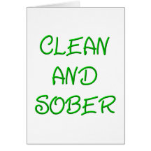 CLEAN AND SOBER GREETING CARD