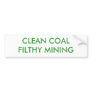 CLEAN COAL FILTHY MINING BUMPER STICKERS