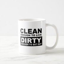 CLEAN ENOUGH TO LICK MUGS