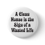 Clean House Wasted Life
