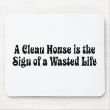 Clean House Wasted Life Mousepads