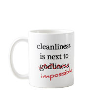 “Cleanliness is next to impossible” mugs