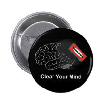 Clear Your Mind Pinback Button