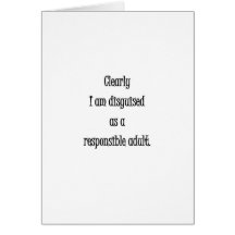 Clearly I am disguised as a responsible adult Cards