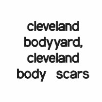 cleveland bodyyard, cleveland body scars