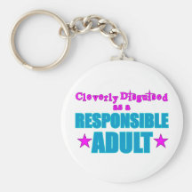 Cleverly Disguised as a Responsible Adult Keychains