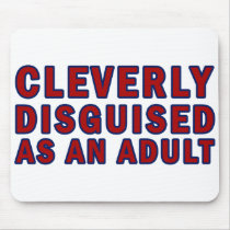 Cleverly Disguised As An Adult