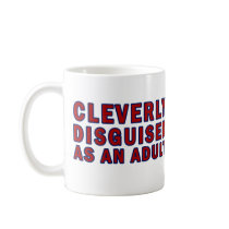 Cleverly Disguised As An Adult Mug