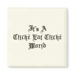 Cliche Eat Cliche World magnets