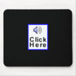 Click Here (audio icon) mousepads