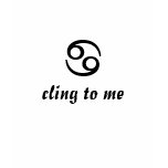 "cling to me" with the Zodiac Cancer Sign t-shirts