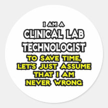 Clinical Lab Tech Joke .. Never Wrong Round Stickers