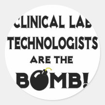 Clinical Lab Technologists Are The Bomb! Round Sticker