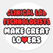 Clinical Lab Technologists Make Great Lovers Round Stickers