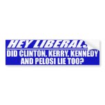 Clinton Kerry Kennedy Lied? Bumper Sticker bumper stickers