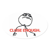 Close Enough Sticker
