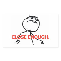 Close Enough Rectangular Stickers