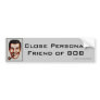Close Personal Friend of BOB Bumper Stickers