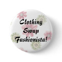 Clothing Swap Fashionista Floral Pin / Button
