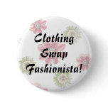 Clothing Swap Fashionista Floral Pin / Button