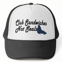 Club Sandwiches not seals Trucker Hats