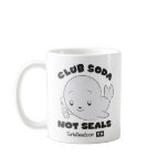Club Soda, Not Seals Mug
