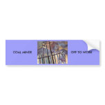 COAL MINER OFF TO WORK bumper stickers